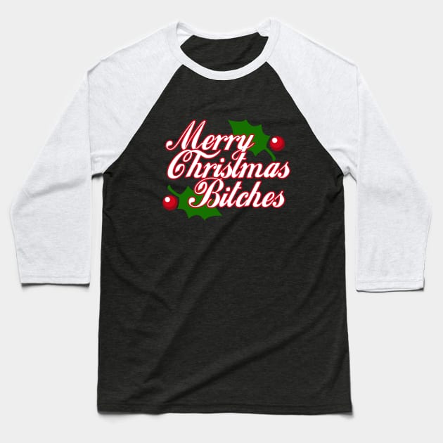 Merry Christmas Bitches Baseball T-Shirt by bubbsnugg